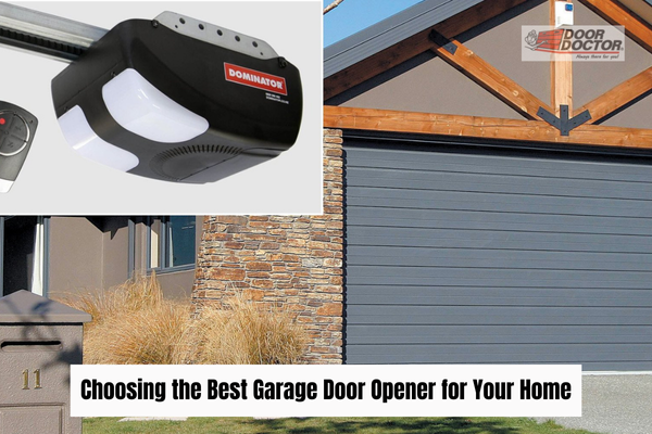 Choosing the Best Garage Door Opener for Your Home Choosing the Best Garage Door Opener for Your Home